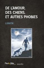 De l’amour, des chiens, et autres phobies